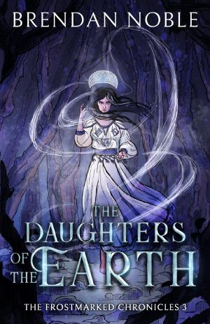 [The Frostmarked Chronicles 03] • The Daughters of the Earth